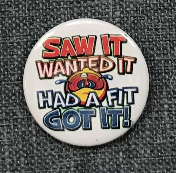 Saw It, Wanted It, Had a Fit, Got It! - Click Image to Close