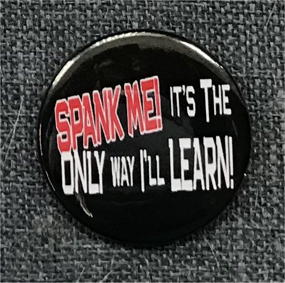 Spank Me, It's The Only Way I Learn! - Click Image to Close