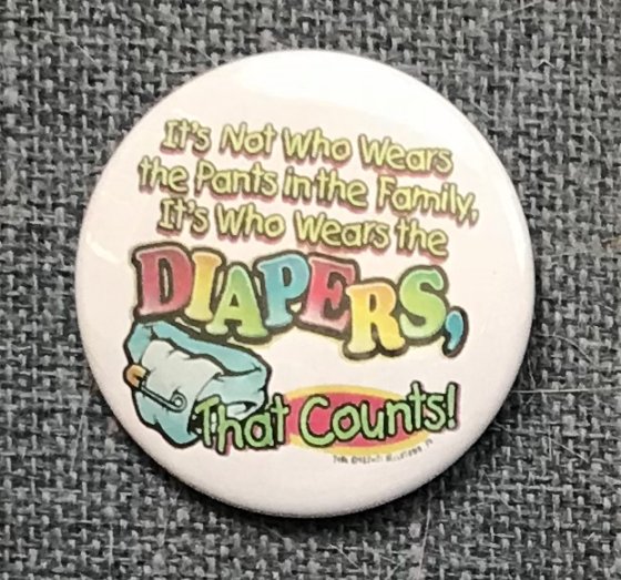 It's who Wears the Diapers that Counts!